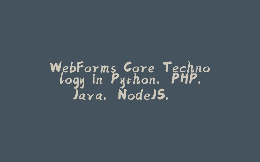 WebForms Core Technology in Python, PHP, Java, NodeJS, ... - 拾光赋-拾光赋