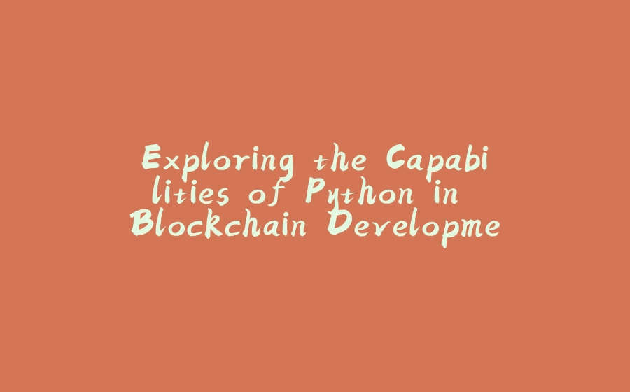 Exploring the Capabilities of Python in Blockchain Development - 拾光赋