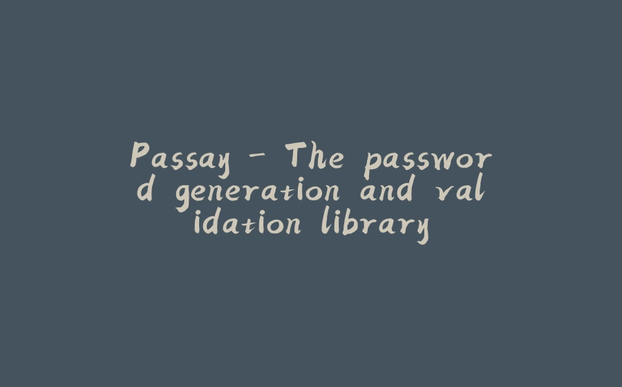 Passay - The password generation and validation library - 拾光赋-拾光赋