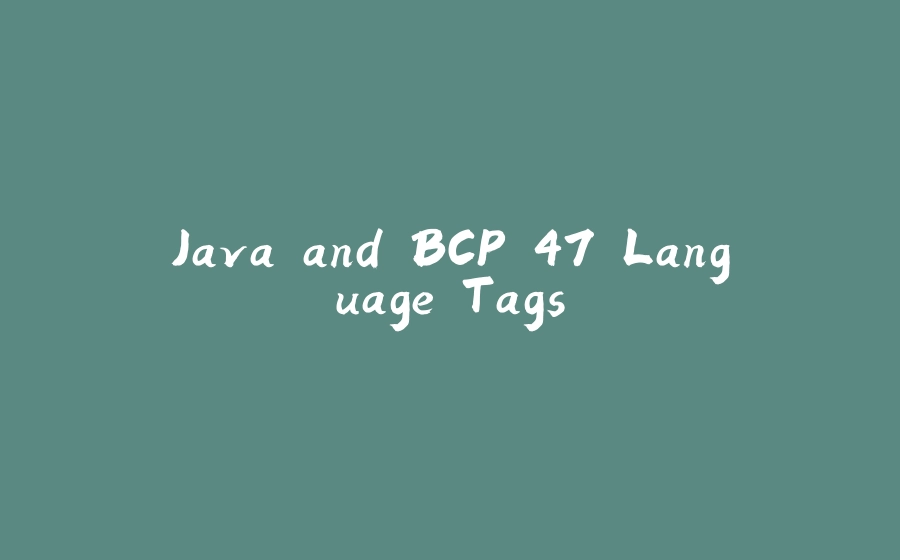 Java and BCP 47 Language Tags - 拾光赋-拾光赋