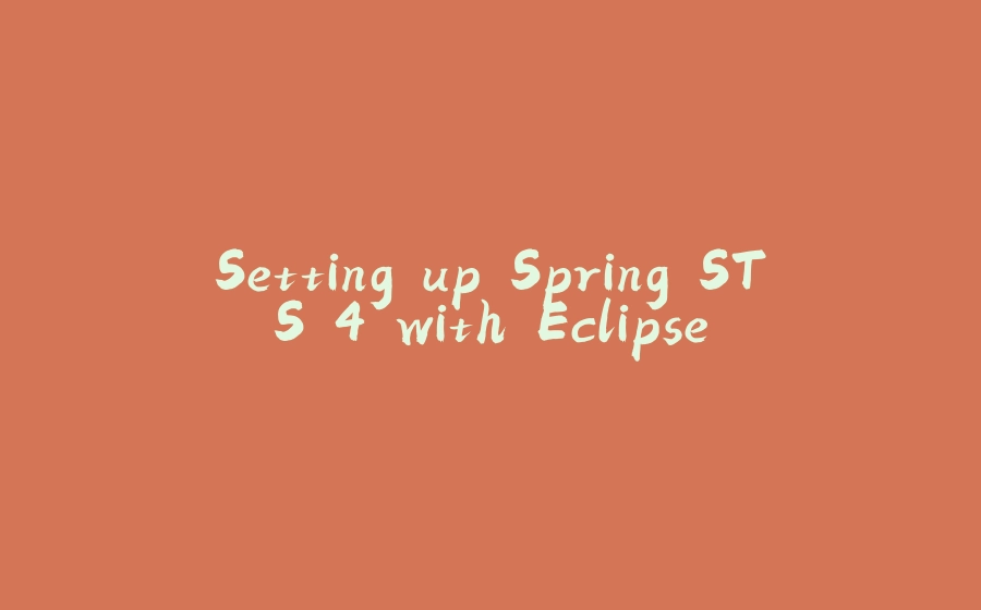 Setting up Spring STS 4 with Eclipse - 拾光赋-拾光赋