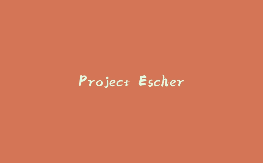 Project Escher - 拾光赋-拾光赋