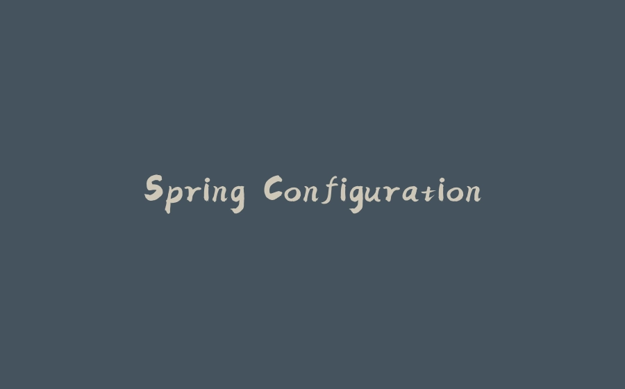 Spring Configuration - 拾光赋-拾光赋