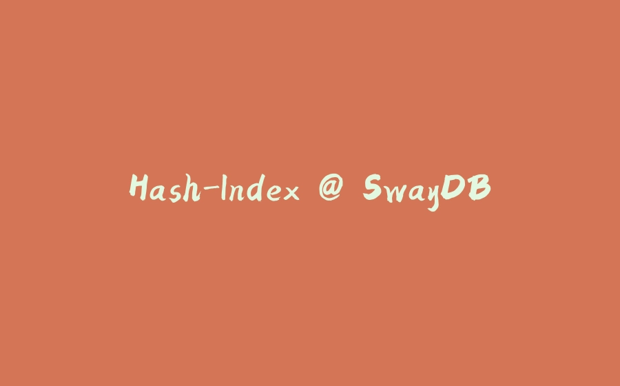 Hash-Index @ SwayDB - 拾光赋-拾光赋