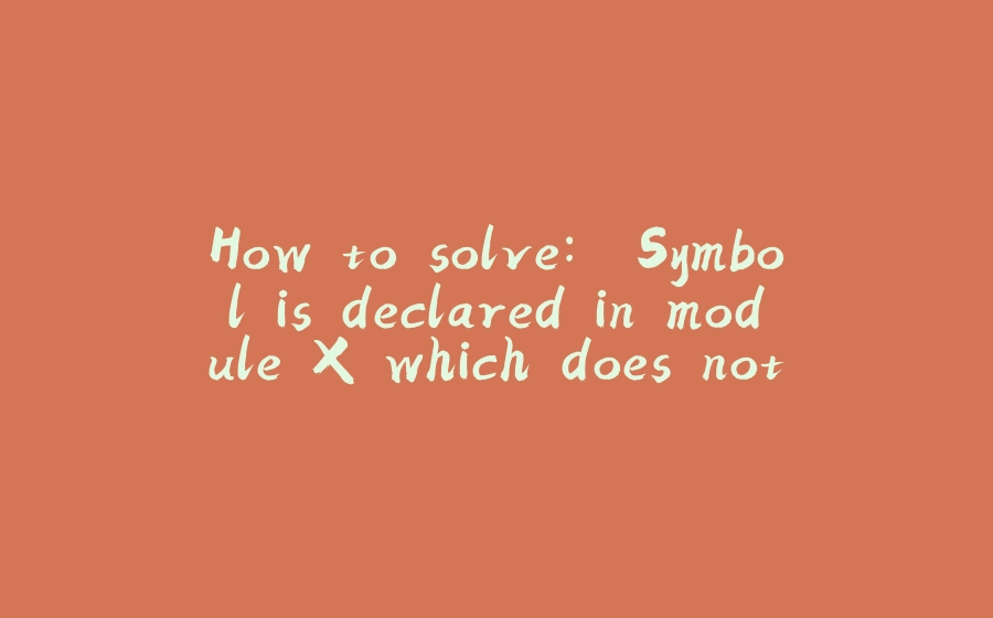 How to solve: "Symbol is declared in module X which does not export package Y" - 拾光赋-拾光赋