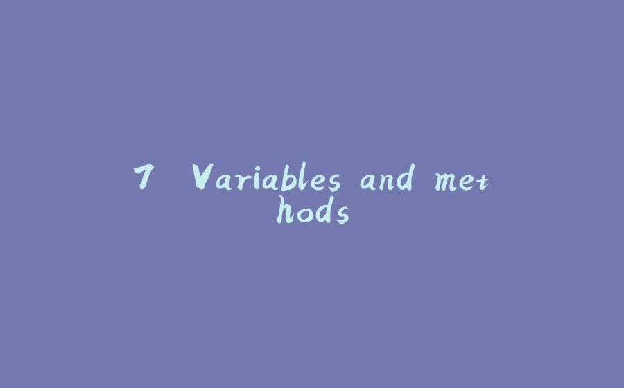 7. Variables and methods - 拾光赋-拾光赋