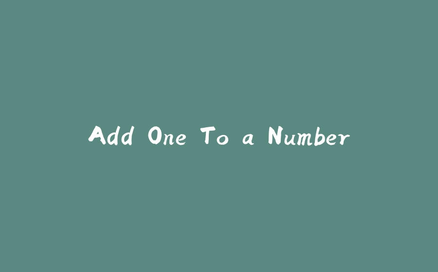 Add One To a Number - 拾光赋-拾光赋