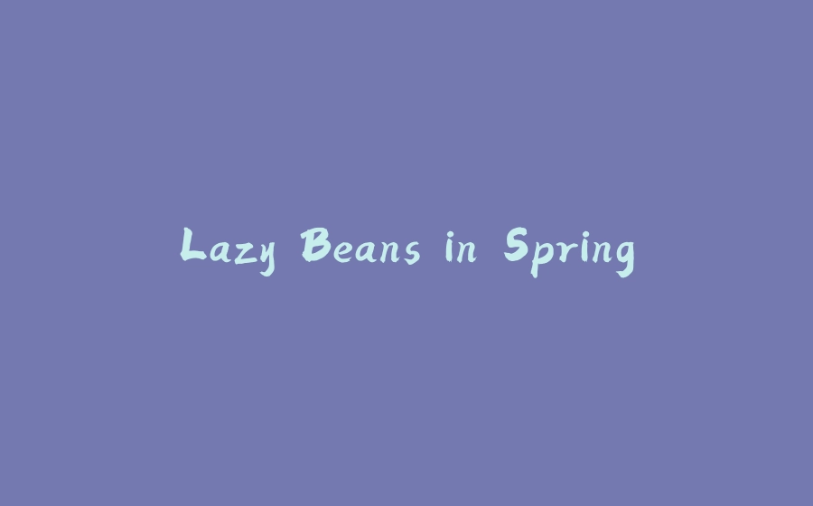 Lazy Beans in Spring - 拾光赋-拾光赋