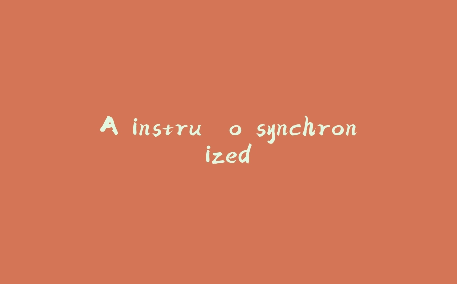 A instrução synchronized - 拾光赋-拾光赋