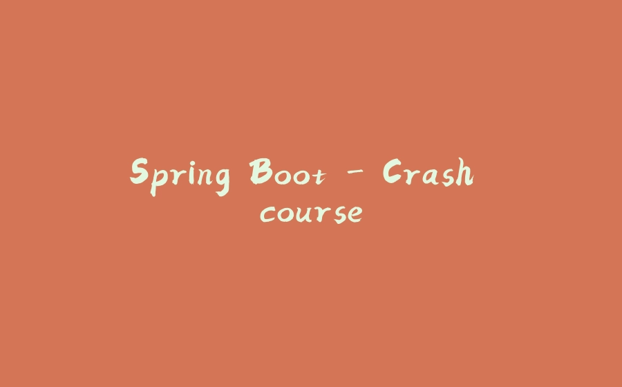 Spring Boot - Crash course - 拾光赋-拾光赋