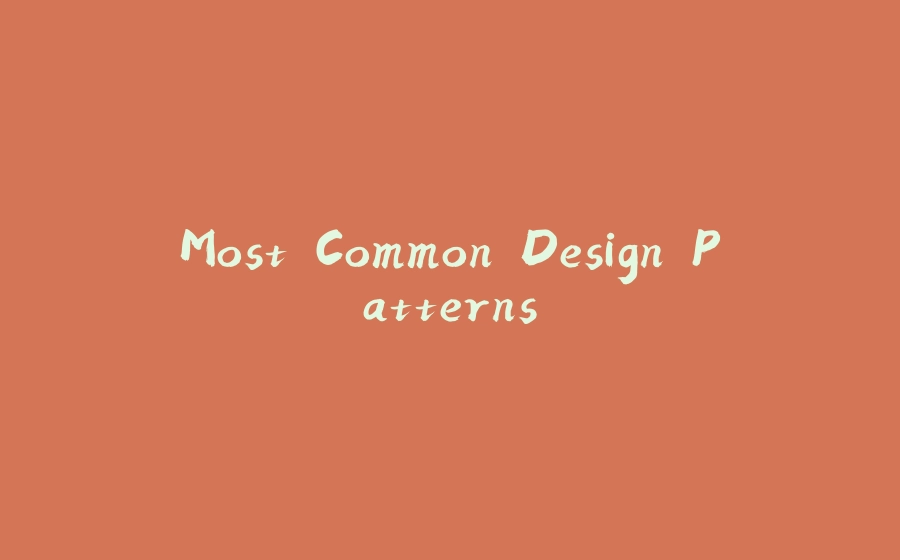 Most Common Design Patterns - 拾光赋-拾光赋