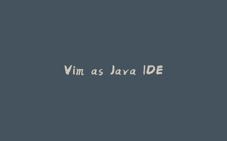 Vim as Java IDE - 拾光赋-拾光赋