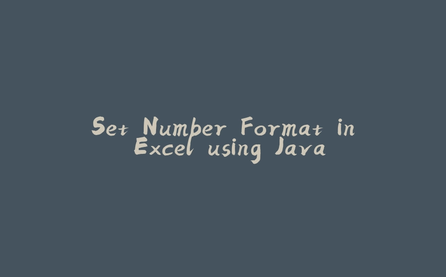 Set Number Format in Excel using Java - 拾光赋-拾光赋