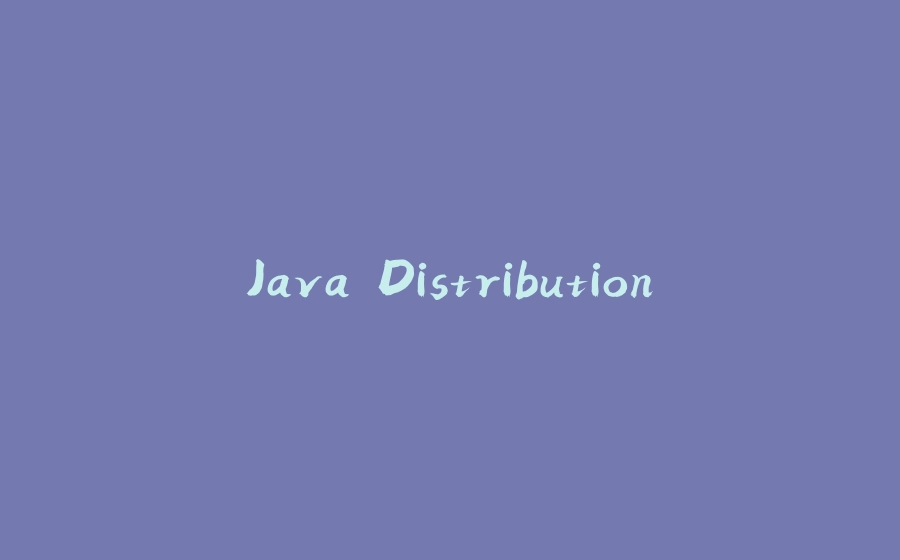 Java Distribution - 拾光赋-拾光赋