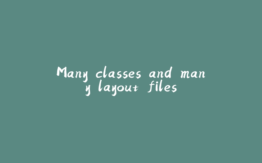 Many classes and many layout files - 拾光赋-拾光赋