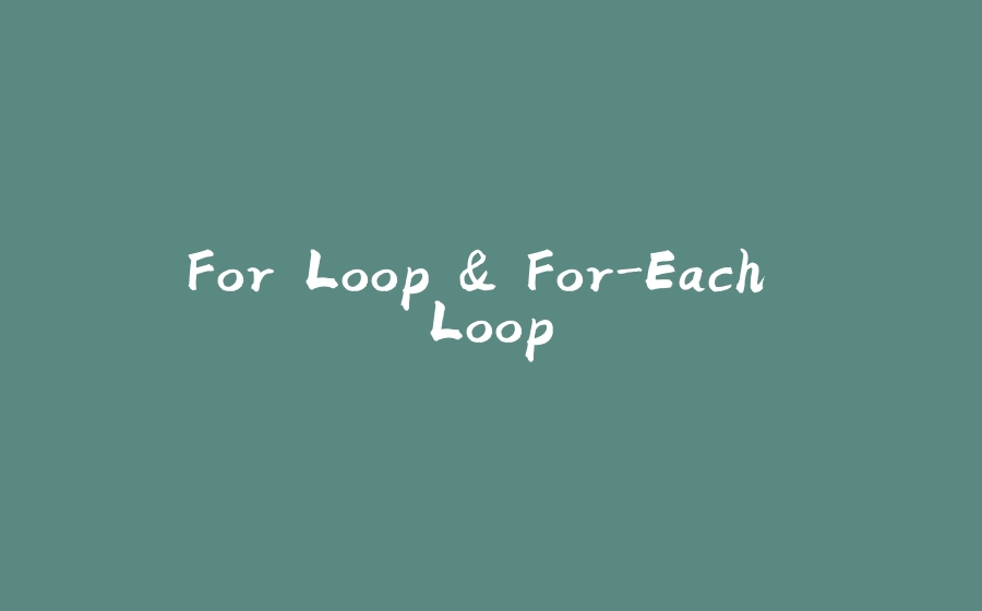 For Loop & For-Each Loop - 拾光赋-拾光赋