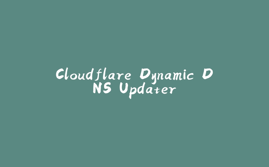 Cloudflare Dynamic DNS Updater - 拾光赋-拾光赋