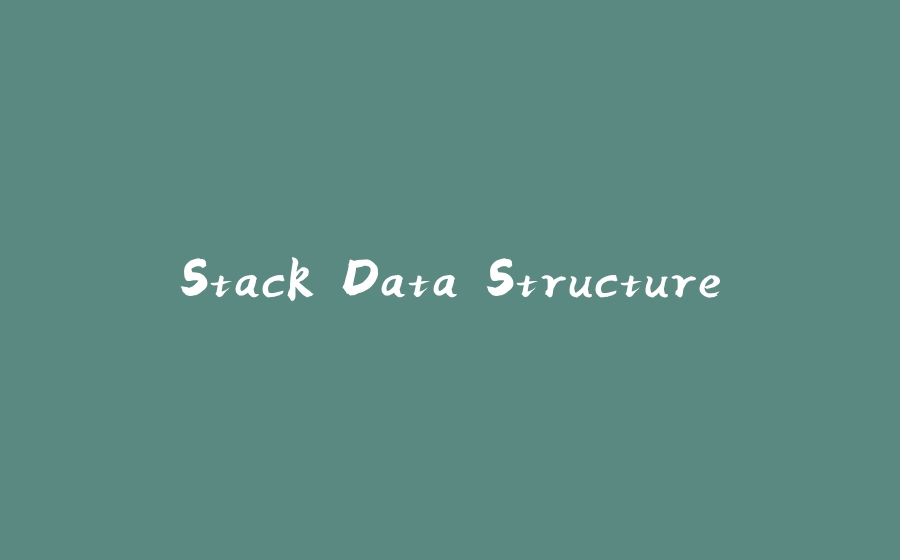 Stack Data Structure - 拾光赋-拾光赋