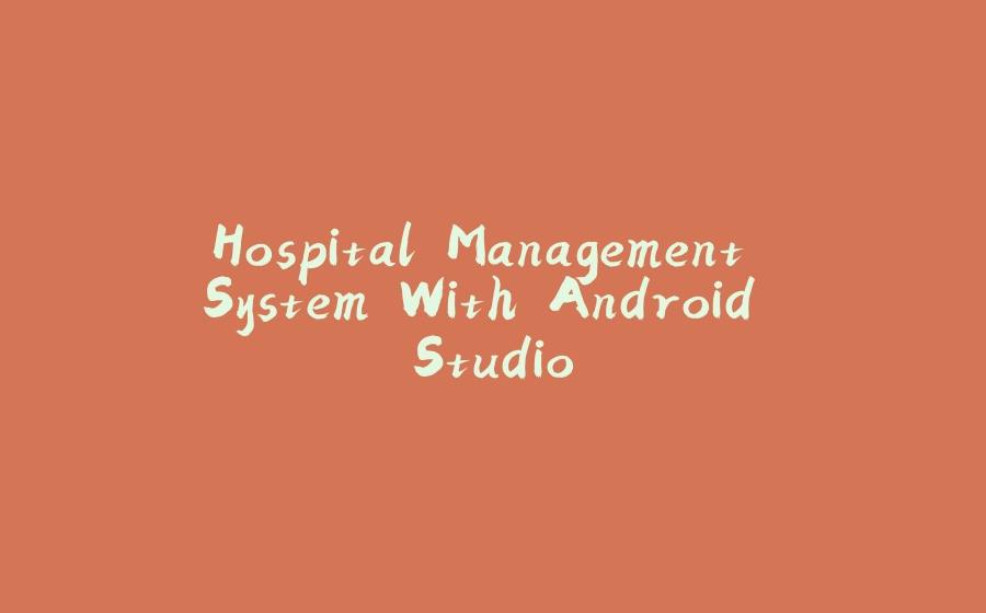 Hospital Management System With Android Studio - 拾光赋-拾光赋