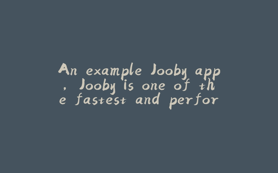 An example Jooby app, Jooby is one of the fastest and performant framework in Java - 拾光赋-拾光赋