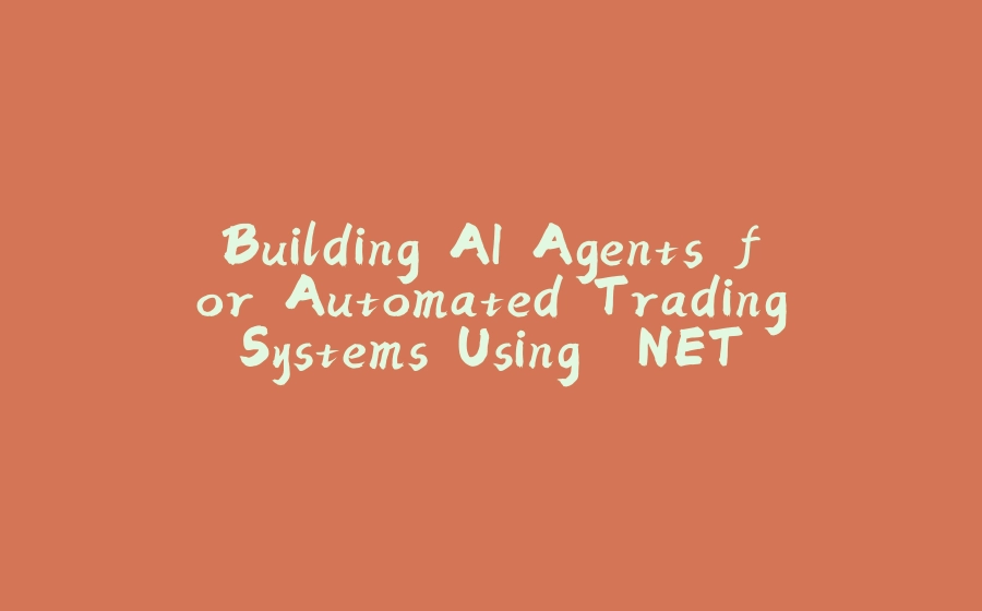 Building AI Agents for Automated Trading Systems Using .NET C# Semantic Kernel, Azure AI Services, and Azure Functions - 拾光赋-拾光赋