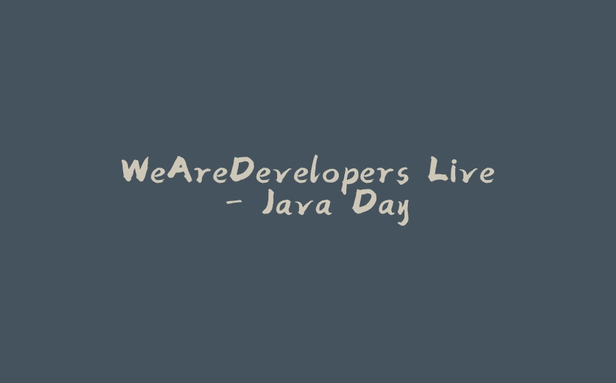 WeAreDevelopers Live - Java Day - 拾光赋-拾光赋