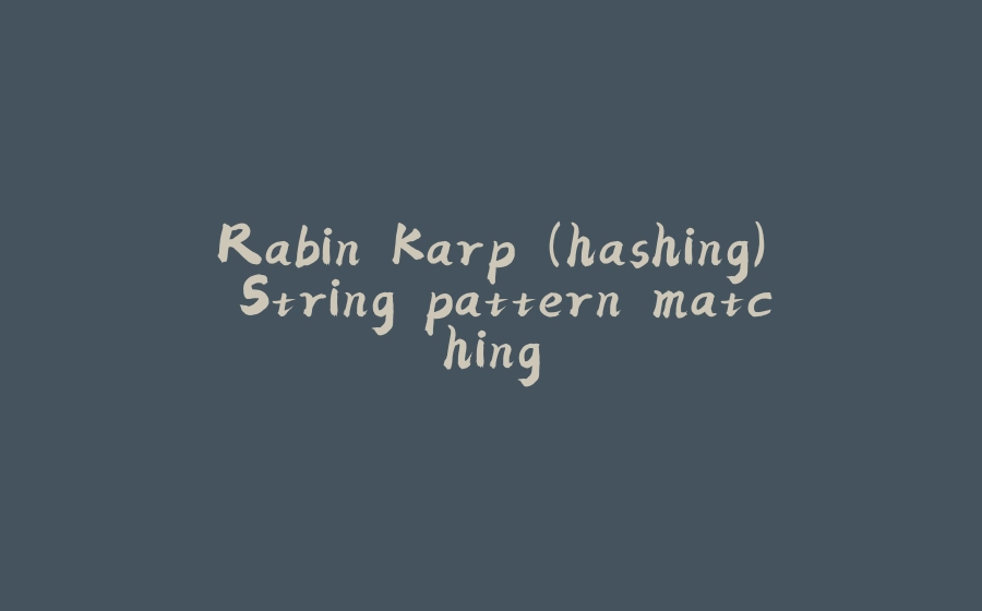 Rabin Karp (hashing) String pattern matching - 拾光赋-拾光赋