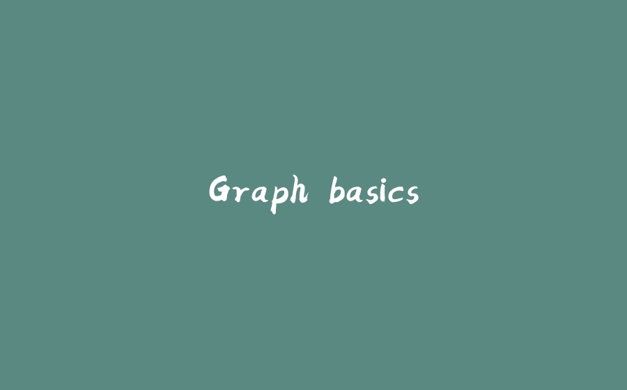 Graph basics - 拾光赋-拾光赋