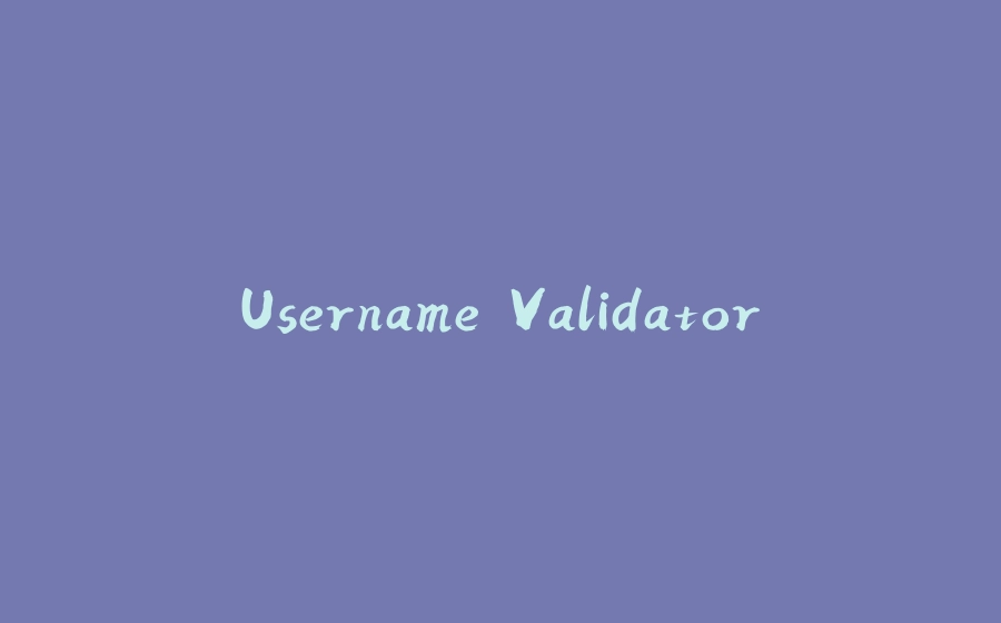 Username Validator - 拾光赋-拾光赋