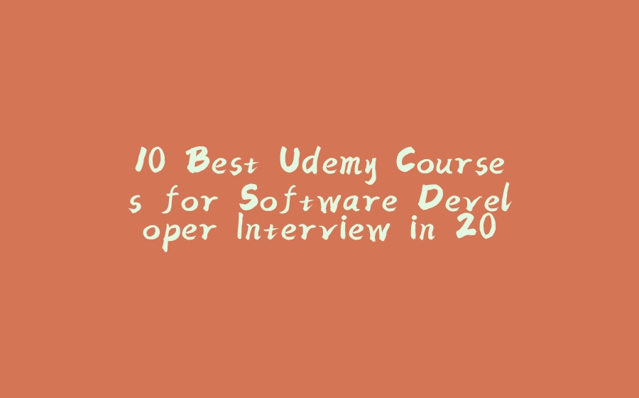 10 Best Udemy Courses for Software Developer Interview in 2025 - 拾光赋-拾光赋