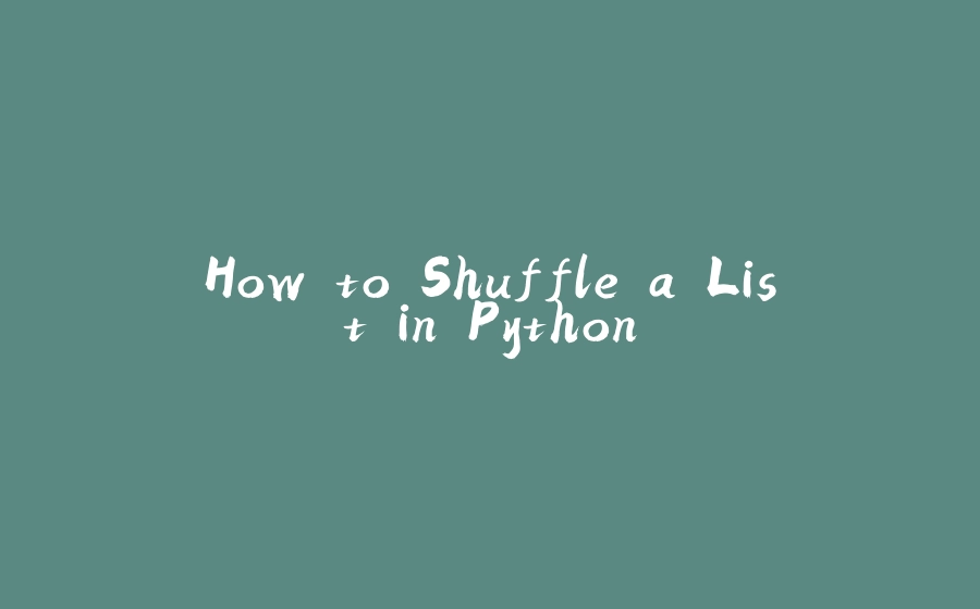 How to Shuffle a List in Python - 拾光赋