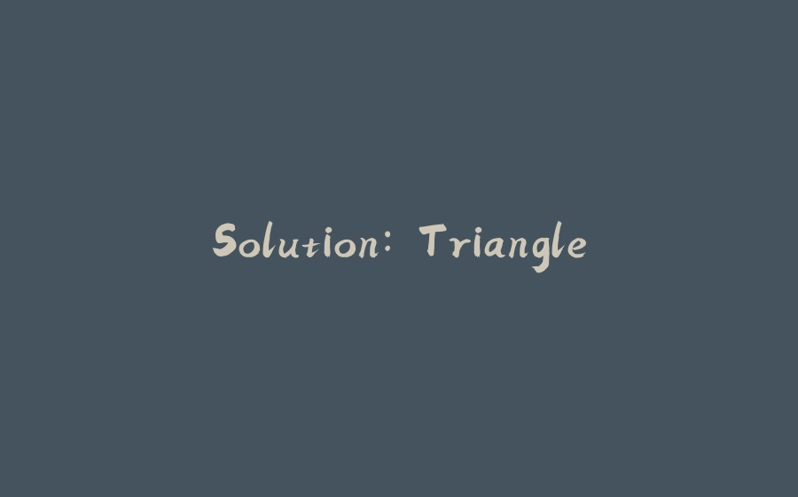 Solution: Triangle - 拾光赋-拾光赋