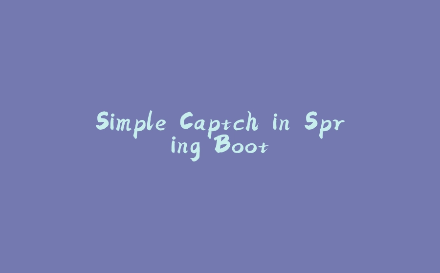 Simple Captch in Spring Boot - 拾光赋-拾光赋