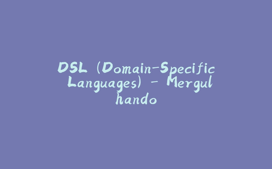 DSL (Domain-Specific Languages) - Mergulhando - 拾光赋-拾光赋