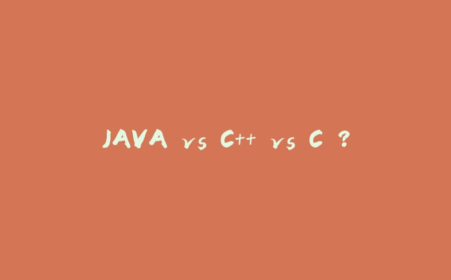 JAVA vs C++ vs C ? - 拾光赋-拾光赋