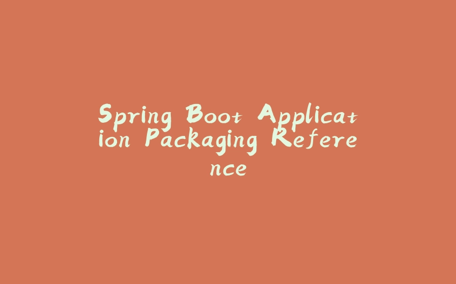 Spring Boot Application Packaging Reference - 拾光赋-拾光赋