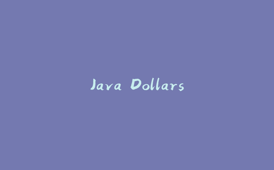 Java Dollars - 拾光赋-拾光赋