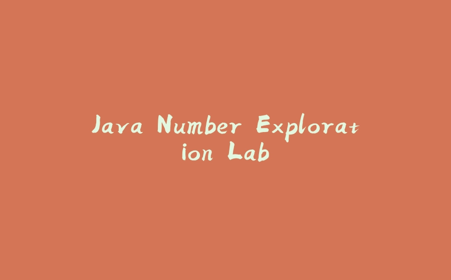 Java Number Exploration Lab - 拾光赋-拾光赋