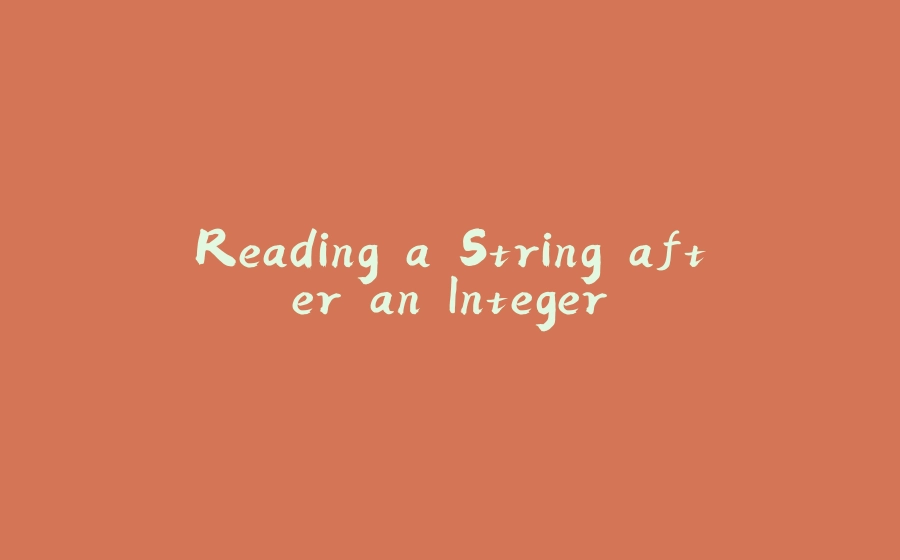 Reading a String after an Integer - 拾光赋-拾光赋