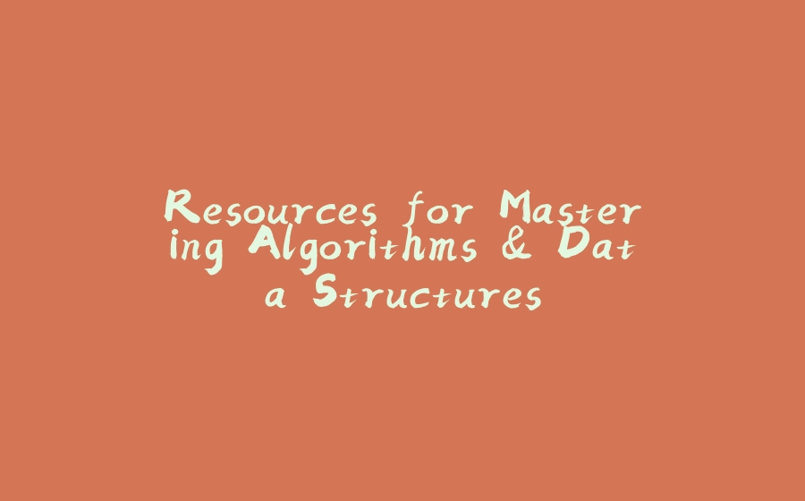 Resources for Mastering Algorithms & Data Structures - 拾光赋-拾光赋