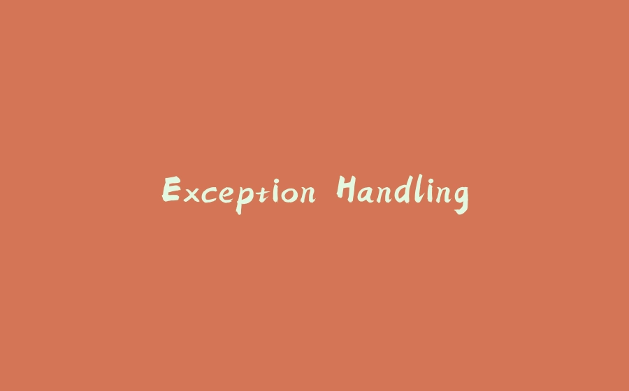 Exception Handling - 拾光赋-拾光赋