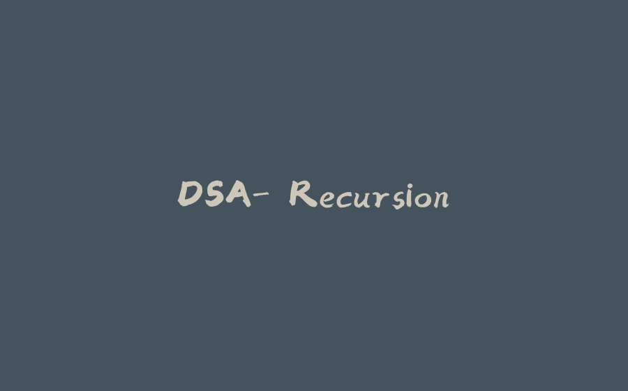 DSA- Recursion. - 拾光赋-拾光赋