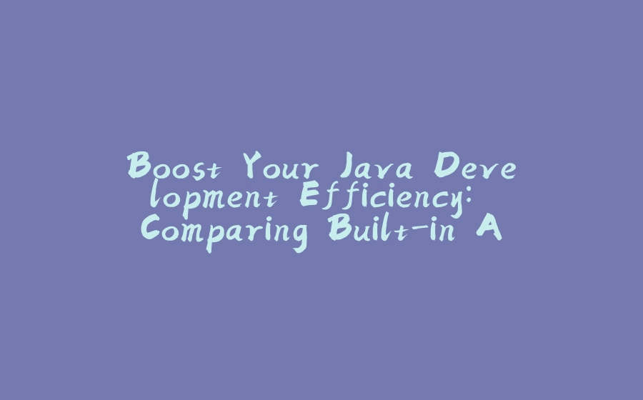 Boost Your Java Development Efficiency: Comparing Built-in API Testing Plugins for IntelliJ IDEA - 拾光赋-拾光赋