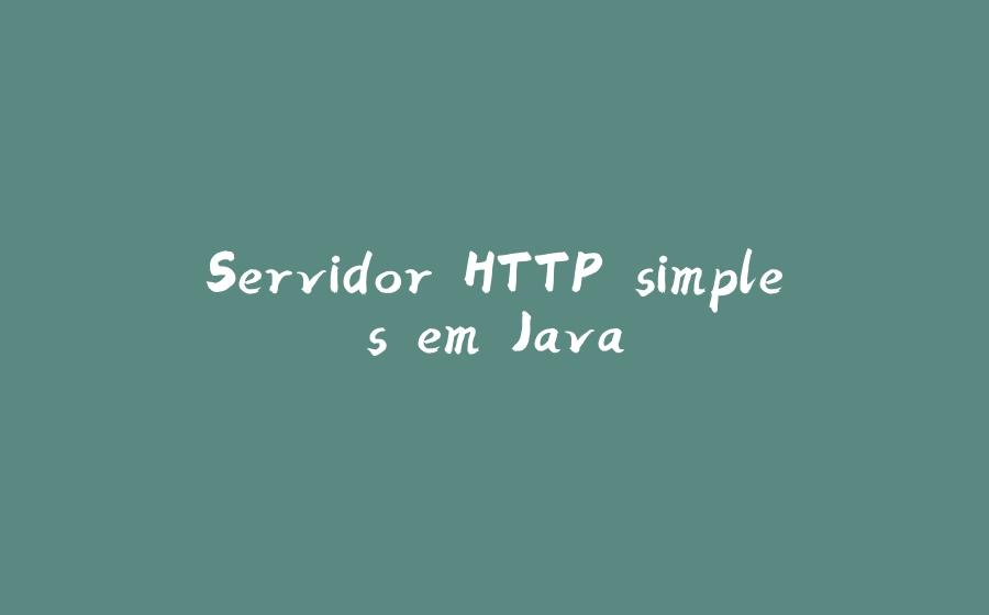 Servidor HTTP simples em Java - 拾光赋-拾光赋