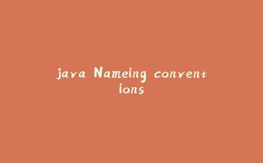 java Nameing conventions - 拾光赋-拾光赋