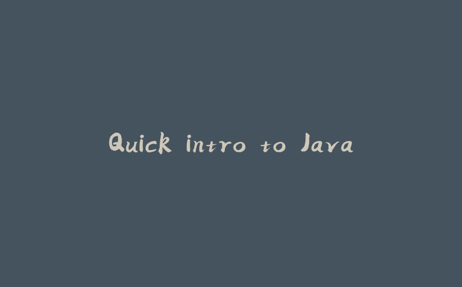 Quick intro to Java - 拾光赋-拾光赋