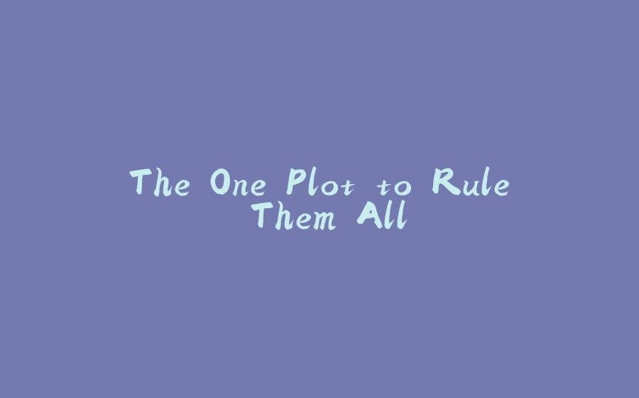 The One Plot to Rule Them All - 拾光赋