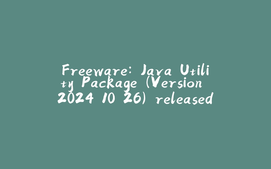 Freeware: Java Utility Package (Version 2024.10.26) released - 拾光赋-拾光赋