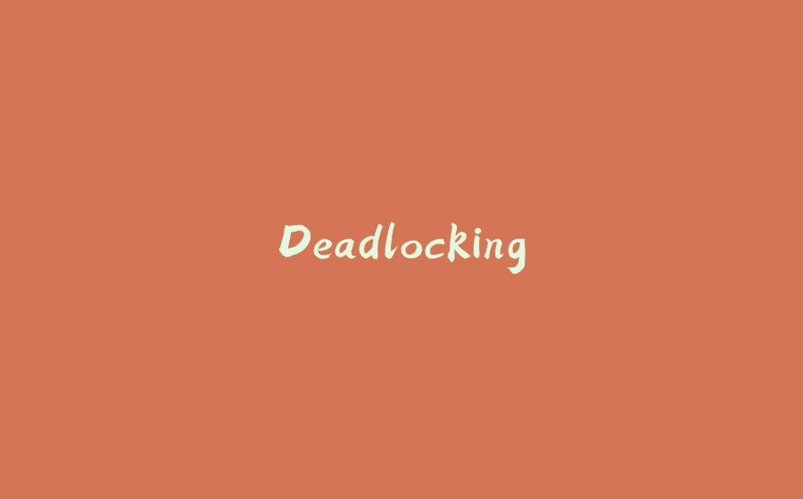 Deadlocking - 拾光赋-拾光赋