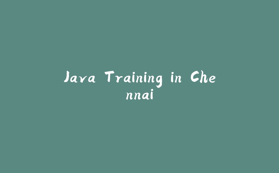 Java Training in Chennai - 拾光赋-拾光赋